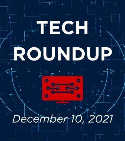 Tech Roundup logo underlined with December 10, 2021